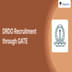 DRDO Recruitment Through GATE 2025: Check Dates, Vacancies, Eligibility, Selection Process